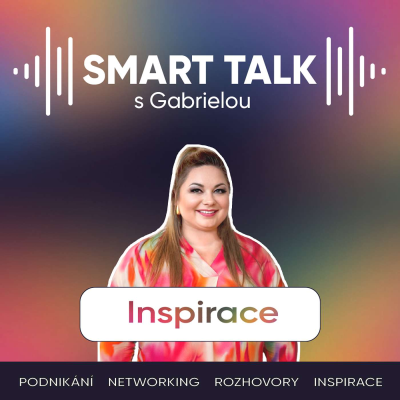 Obrázek epizody Podcast SMART TALK🎙inspirace: „Nikdy nevíš, koho zná ten, kdo sedí vedle tebe.“