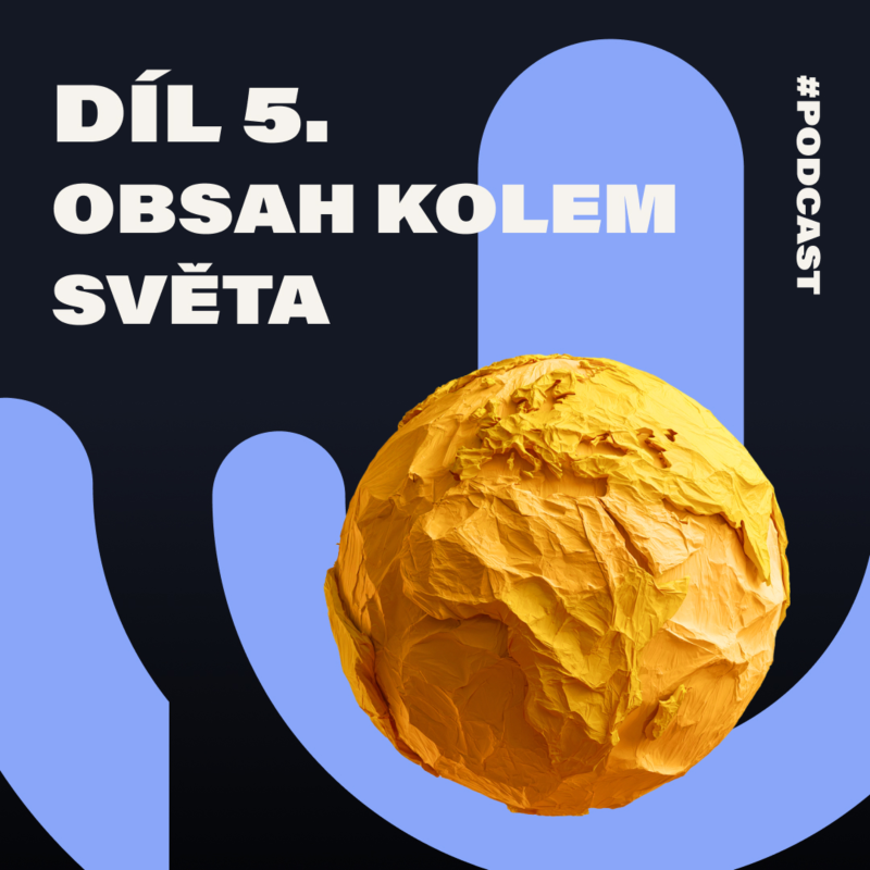 Obrázek epizody #05 Obsah kolem světa: Proč kvalitní obsah v angličtině může vznikat přímo v Česku