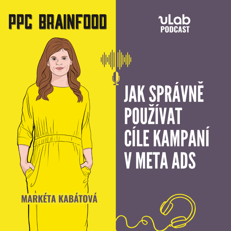Obrázek epizody PPC Brainfood: Jak správně používat cíle kampaní v Meta Ads | uLab podcast