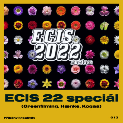 Obrázek epizody Příběhy kreativity - ECIS 22 speciál (Greenfilming, Haenke, Kogaa)