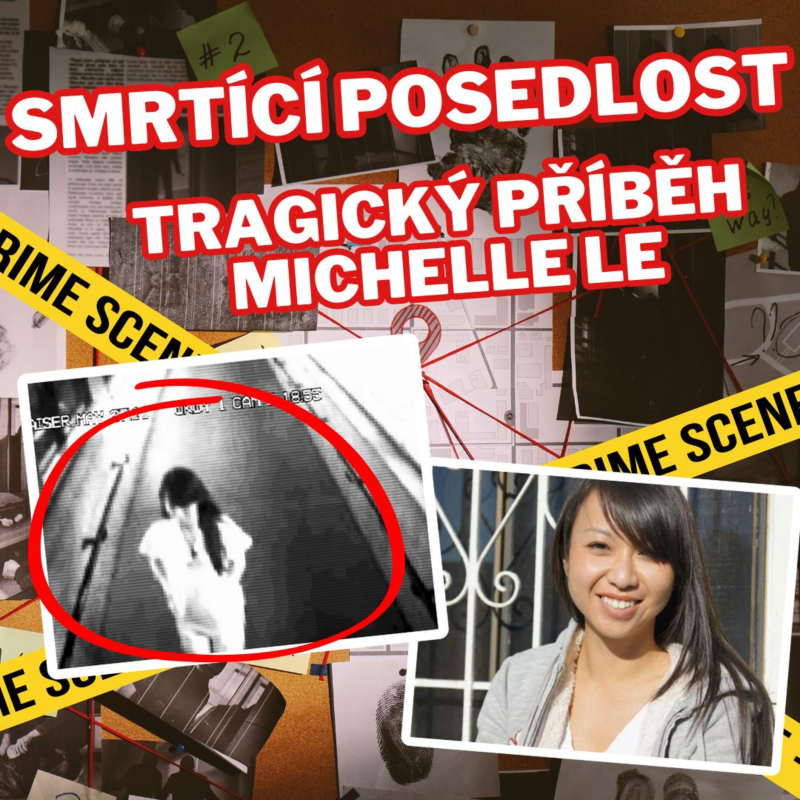 Obrázek epizody SMRTÍCÍ POSEDLOST - TRAGICKÝ PŘÍBĚH MICHELLE LE