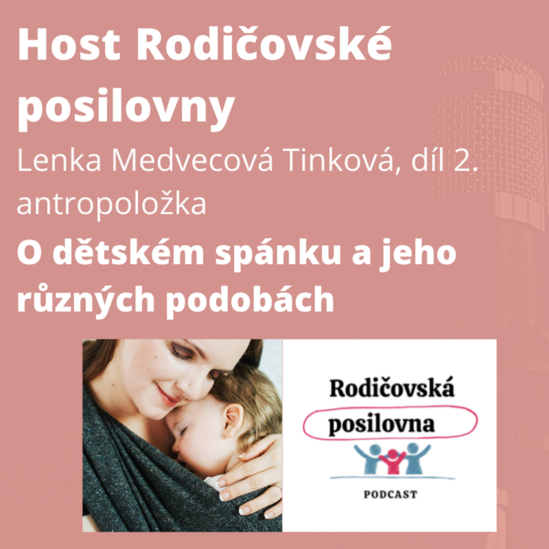 Obrázek epizody 57 - O dětském spánku a jeho různých podobách, díl 2. - Lenka Medvecová Tinková - Host rodičovské posilovny