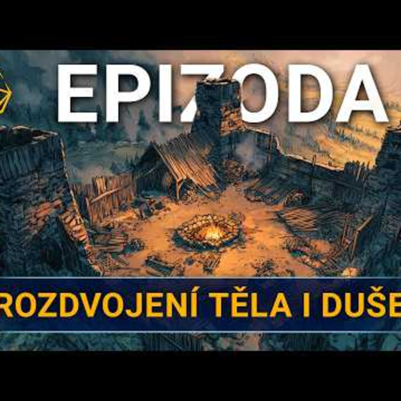 Obrázek epizody Rozdvojení těla i duše | Kampaň 3 - Na tahu | Epizoda 8