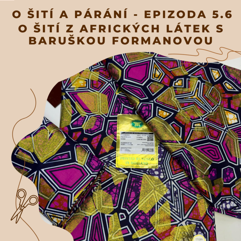 Obrázek epizody Epizoda 5.6 - O šití z afrických látek s Baruškou Formanovou