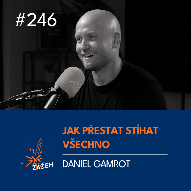 Obrázek epizody 246 | Daniel Gamrot | Jak přestat stíhat všechno
