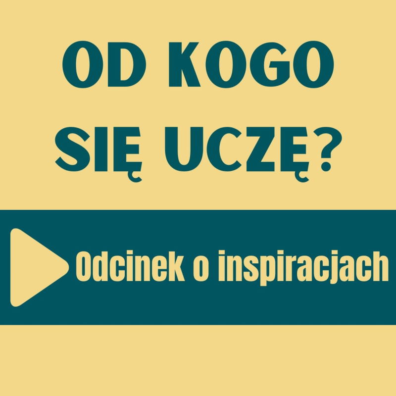 Obrázek epizody 119: Od kogo się uczę? Odcinek o inspiracjach