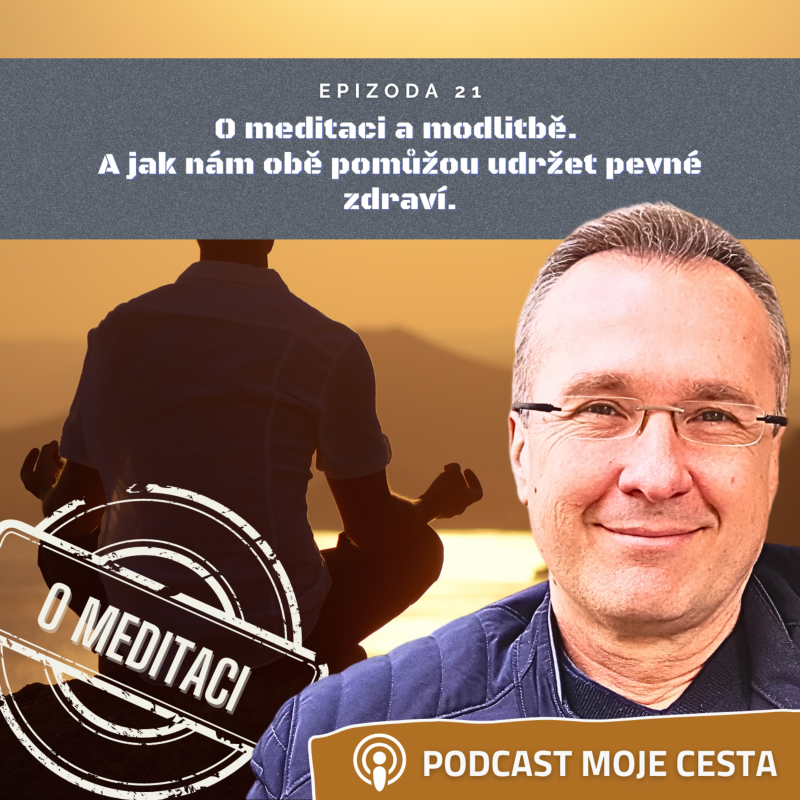 Obrázek epizody Epizoda č.21 - O meditaci a modlitbě. A jak nám obě pomůžou udržet pevné zdraví?