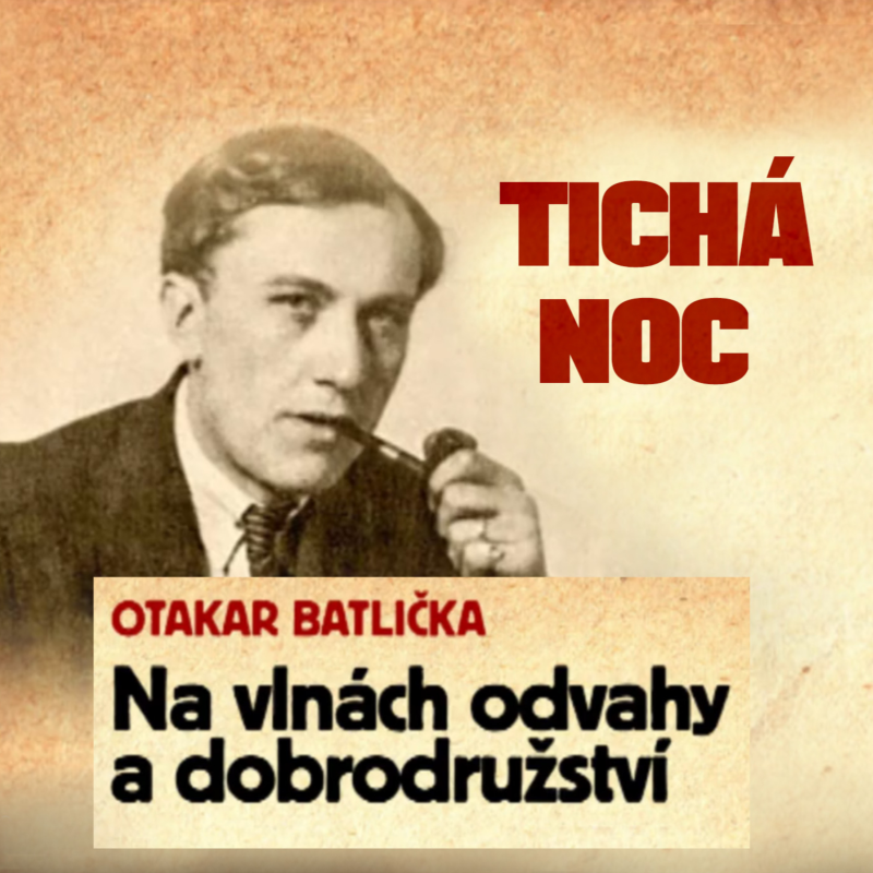 Obrázek epizody Tichá noc - Otakar Batlička - Na vlnách odvahy a dobrodružství