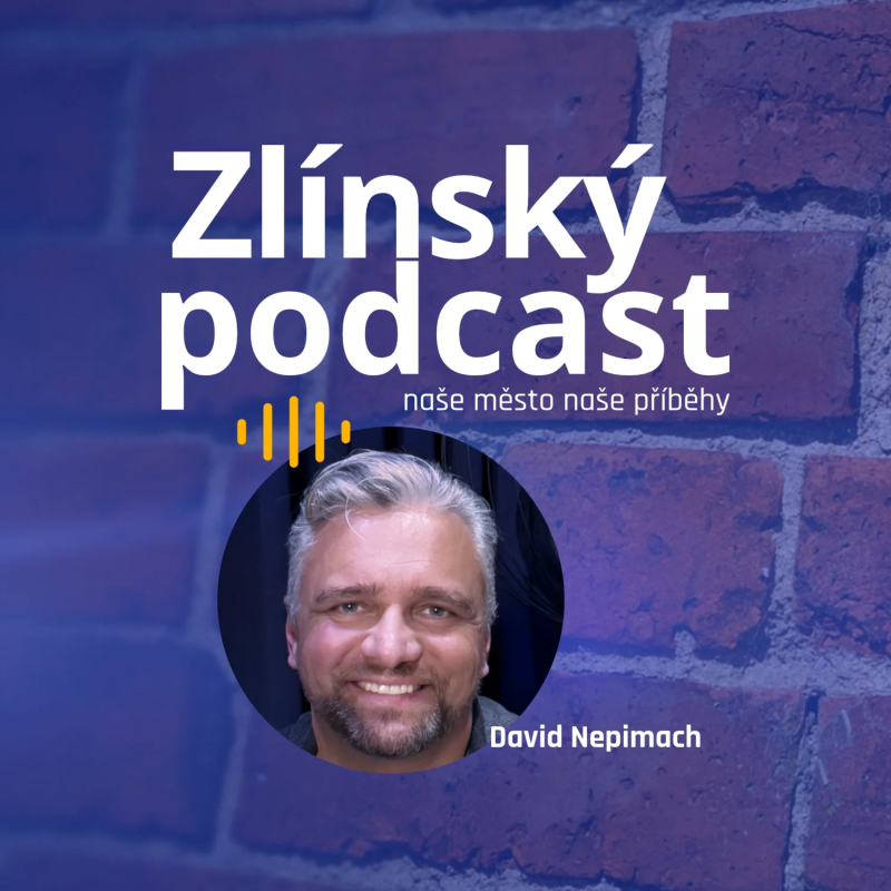 Obrázek epizody Zlínský podcast - David Nepimach