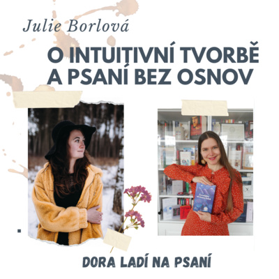 Obrázek epizody #1 Julie Borlová o intuitivní tvorbě a psaní bez osnov