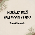 Obrázek epizody Morálka Boží není morálka naše - Tomáš Marek 20.9.2026 CBH Chomutov