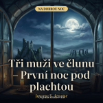 Obrázek epizody Tři muži ve člunu – První noc pod plachtou – Jerome K. Jerome | Povídka na spaní pro dospělé, mluvené slovo (31 min)