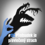 Obrázek epizody 112: Předsudek je převlečený strach