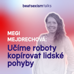 Obrázek epizody BST Power: Učíme roboty kopírovat lidské pohyby & Women in Tech s Megi Mejdrechovou