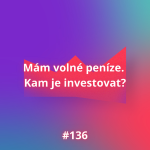 Obrázek epizody #136 Mám volné peníze. Kam je investovat?