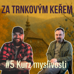 Obrázek epizody Za trnkovým keřem #6: O kurzu myslivosti s Karlem Petrákem