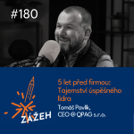 Obrázek epizody 180 | Tomáš Pavlík | 5 let před firmou: Tajemství úspěšného lídra