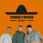 Obrázek epizody Tenkrát v Mexiku Podcast - Pilotní díl #1 KDO JSME, VOLBY...