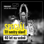 Obrázek epizody Publicast SPECIÁL: Tři sestry slaví! | 40 let na scéně