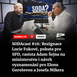 Obrázek epizody SODAcast #26: Rezignace Lucie Fukové, pokuta pro SPD, rasista Adam Šejna na ministerstvu i návrh vyznamenání pro Elenu Gorolovou a Josefa Mikera