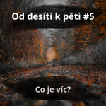 Obrázek epizody 57 – Od 10 k 5 #5 – Co je víc?