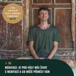 Obrázek epizody #36 (1/7) MEDITACE – Je pro vás? Můj život s meditací a co může přinést vám