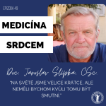 Obrázek epizody #49 doc. Jaroslav Slípka-“Na světě jsme velice krátce, ale neměli bychom kvůli tomu být smutní."