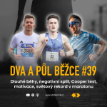 Obrázek epizody Dva a půl běžce #39: Dlouhé běhy, negativní split, Cooper test, motivace, světový rekord v maratonu