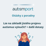 Obrázek epizody Top dotazy z poradny: Lze na základě jistého projevu autismus vyloučit? Diagnóza PAS a diagnostika