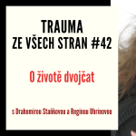 Obrázek epizody Trauma ze všech stran #42 - O životě dvojčat s Drahomírou Staňkovou a Regínou Uhrínovou