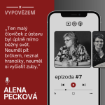 Obrázek epizody #7 Alena Pecková - „V té době bylo obvyklé, že lidé s postižením byli v ústavech, že prostě nežili na veřejnosti, byli maximálně ještě zavřený doma“