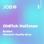 Obrázek epizody #25 Oldřich Haičman - 1.díl -  ředitel - Diecézní charita Brno