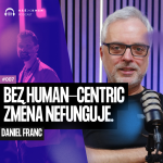Obrázek epizody Human-centric management: jak udělat z lidí motor změny (ne brzdu) | Daniel Franc