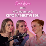 Obrázek epizody #49 „Děti si přály, abych byla někdo jiný." Míša Maurerová o boji o děti, mateřské lásce i bolesti