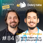 Obrázek epizody #84 Cyril "Děckař" Matějka - Radím lidem to, co sám jako táta praktikuji