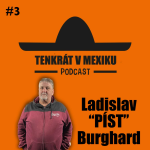 Obrázek epizody Tenkrát v Mexiku Podcast #3 Ladislav Burghard: Vzali mi papíry, Trénoval jsem skvělou generaci, Fotbal, Stakčín, Básničk,y