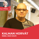 Obrázek epizody 54: Kalman Horvát: Když hledám nové téma pro podnikání, vnímám svoje vyřešená traumata
