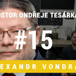 Obrázek epizody Prostor Ondřeje Tesárka #15 - Alexandr Vondra