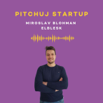 Obrázek epizody Pitchuj Startup: elBlesk a Miroslav Blohman