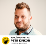 Obrázek epizody 83: Petr Kinkor: Narcista si vytváří realitu vhodnou pro něj, ne pro vás