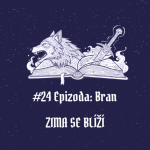 Obrázek epizody #24 Epizoda: Bran – Každý let začíná pádem | Zima se blíží