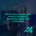 Obrázek epizody #12 Kdo dnes ovlivňuje naše finanční rozhodnutí? Zprostředkovatelé, ČNB a finfluenceři