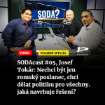 Obrázek epizody SODAcast #05, Josef Tokár: Nechci být jen romský poslanec, chci dělat politiku pro všechny. jaká navrhuje řešení?
