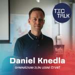 Obrázek epizody TIC TALK: Uč se a tvoř (Daniel Knedla, Gymnázium Zlín - Lesní čtvrť)