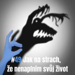 Obrázek epizody 49: Jak na strach, že nenaplním svůj život