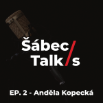 Obrázek epizody 2. Anděla Kopecká - Šábec/s talks