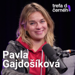 Obrázek epizody PAVLA GAJDOŠÍKOVÁ: Snažím se nenajít ten vrchol. Mám strach, že bych potom šla dolů.