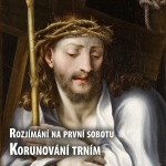 Obrázek epizody Rozjímání na první sobotu - Korunování trním Pána Ježíše