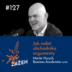 Obrázek epizody 127: Martin Hurych | Jak nabít obchodníka argumenty