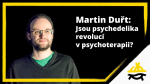 Obrázek epizody Martin Duřt: Jsou psychedelika revolucí v psychoterapii? (KSP23: Drogy a zbraně včera, dnes a zítra)